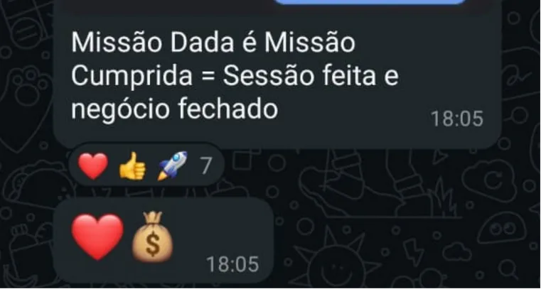 Print de WhatsApp: missão dada é missão cumprida, sessão feita e negócio fechado